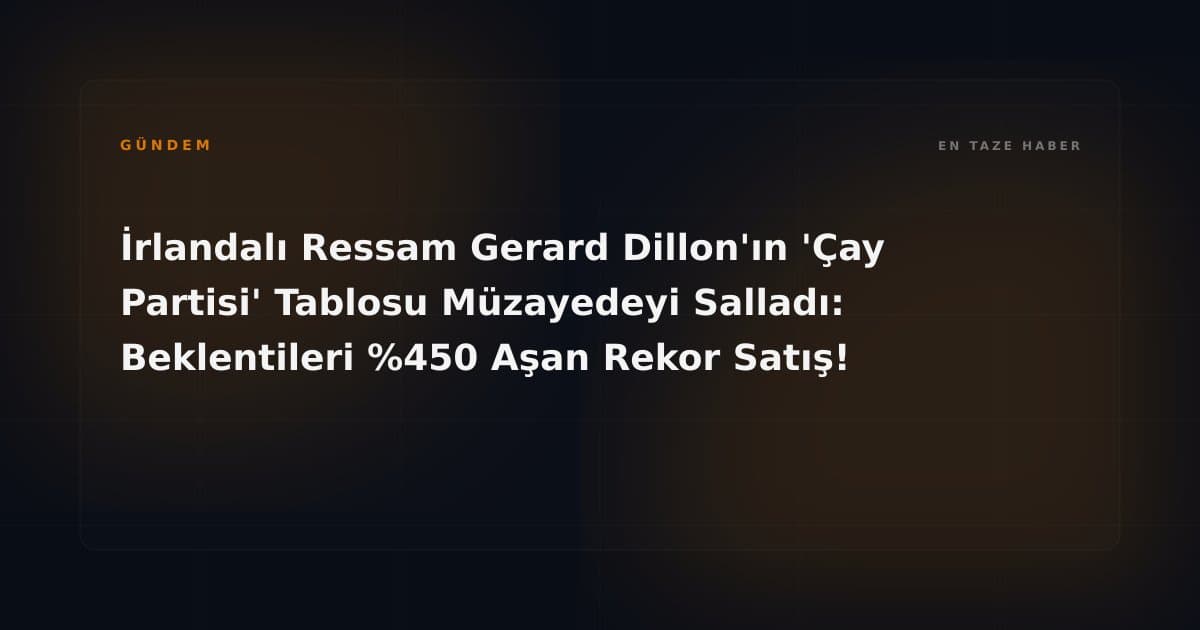 İrlandalı Ressam Gerard Dillon'ın 'Çay Partisi' Tablosu Müzayedeyi Salladı: Beklentileri %450 Aşan Rekor Satış!