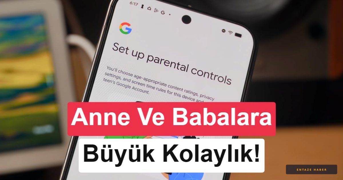 Android 17 ile Çocukların Dijital Güvenliği Baştan Yazılıyor: İşte Yeni Ebeveyn Denetimi Özellikleri