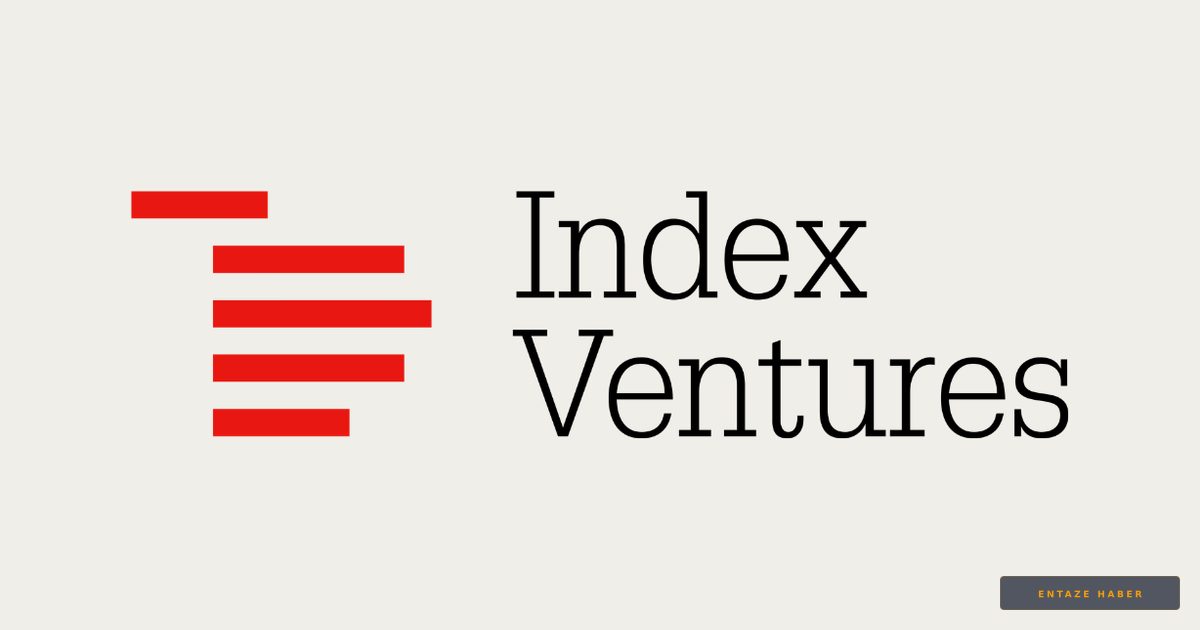 Index Ventures’tan Dev Hamle: Teknoloji Dünyasına 2 Milyar Dolarlık Can Suyu