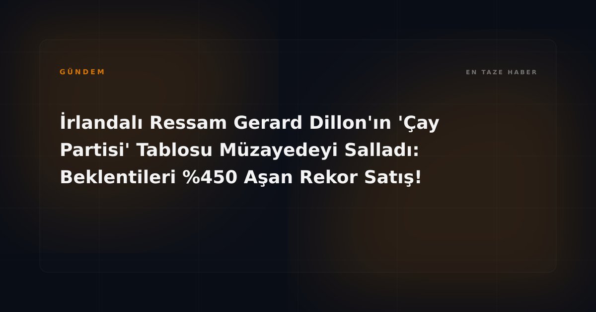 İrlandalı Ressam Gerard Dillon'ın 'Çay Partisi' Tablosu Müzayedeyi Salladı: Beklentileri %450 Aşan Rekor Satış!